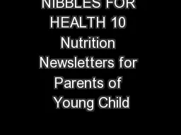 NIBBLES FOR HEALTH 10 Nutrition Newsletters for Parents of Young Child