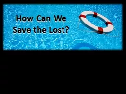 How Can We Save the Lost?