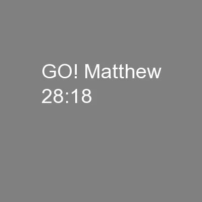 GO! Matthew 28:18