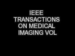 IEEE TRANSACTIONS ON MEDICAL IMAGING VOL