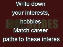 Write down your interests, hobbies Match career paths to these interes