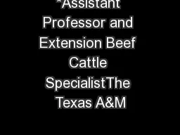 *Assistant Professor and Extension Beef Cattle SpecialistThe Texas A&M