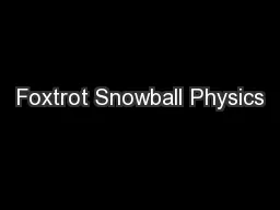 Foxtrot Snowball Physics