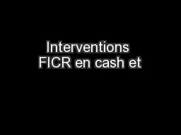 Interventions FICR en cash et