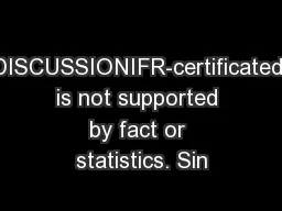 DISCUSSIONIFR-certificated is not supported by fact or statistics. Sin