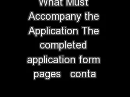 What Must Accompany the Application The completed application form pages   conta