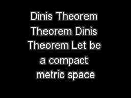 Dinis Theorem Theorem Dinis Theorem Let be a compact metric space