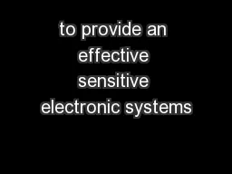to provide an effective sensitive electronic systems