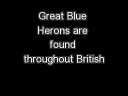 Great Blue Herons are found throughout British