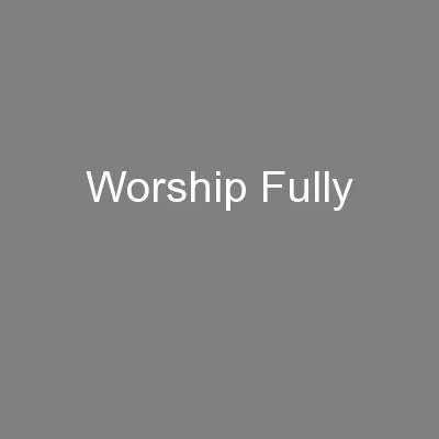 Worship Fully