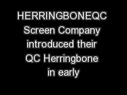 HERRINGBONEQC Screen Company introduced their QC Herringbone in early
