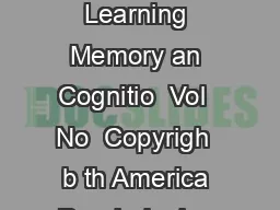 Journa o Experimenta Psychology Learning Memory an Cognitio  Vol  No  Copyrigh  b th America Psychologica Association Inc
