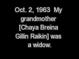 Oct. 2, 1963  My grandmother [Chaya Breina Gillin Raikin] was a widow.