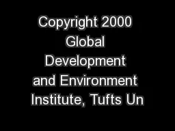 Copyright 2000 Global Development and Environment Institute, Tufts Un