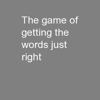 The game of getting the words just right