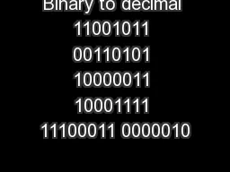 Binary to decimal 11001011 00110101 10000011 10001111 11100011 0000010