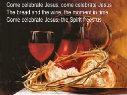 Come celebrate Jesus, come celebrate Jesus