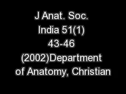 J Anat. Soc. India 51(1) 43-46 (2002)Department of Anatomy, Christian