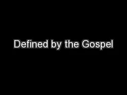 Defined by the Gospel