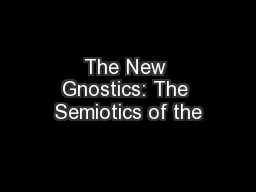 The New Gnostics: The Semiotics of the