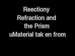 Reectiony Refraction and the Prism uMaterial tak en from