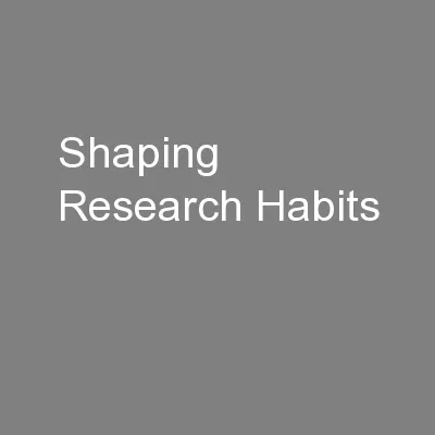 Shaping Research Habits