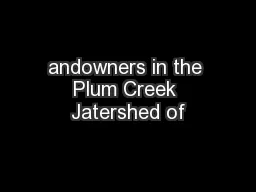 andowners in the Plum Creek Jatershed of