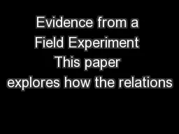 Evidence from a Field Experiment This paper explores how the relations