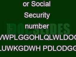 University ID or Social Security number DPHUVWPLGGOHLQLWLDOODVW LUWKGDWH PDLODGG