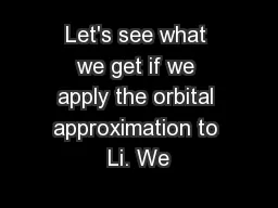 Let's see what we get if we apply the orbital approximation to Li. We