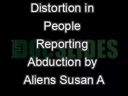 Memory Distortion in People Reporting Abduction by Aliens Susan A