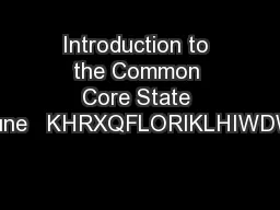 Introduction to the Common Core State Standards June   KHRXQFLORIKLHIWDWHFKRROIF