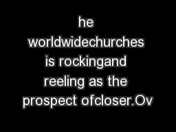 he worldwidechurches is rockingand reeling as the prospect ofcloser.Ov