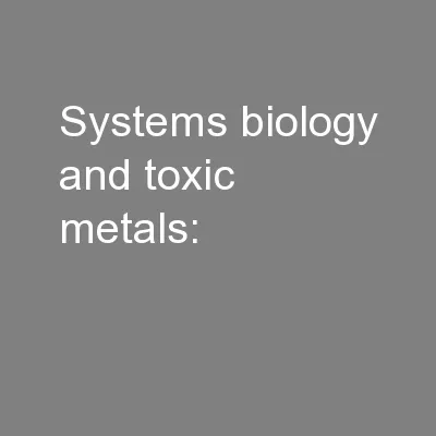 Systems biology and toxic metals:
