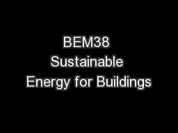 BEM38 Sustainable Energy for Buildings