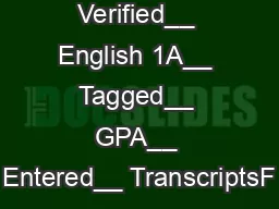 NOTES:__ Verified__ English 1A__ Tagged__ GPA__ Entered__ TranscriptsF