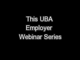 This UBA Employer Webinar Series