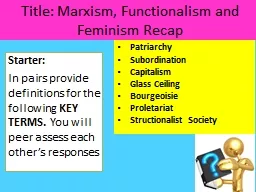 Title: Marxism, Functionalism and Feminism Recap