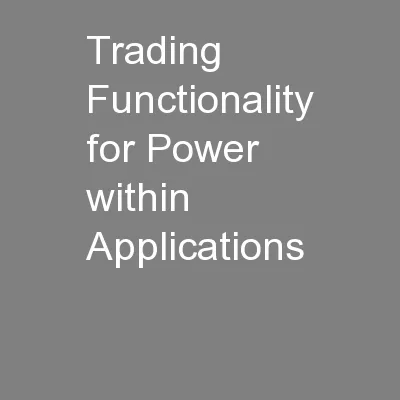 Trading Functionality for Power within Applications