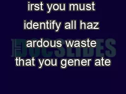 irst you must identify all haz ardous waste that you gener ate