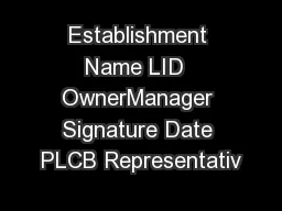 Establishment Name LID  OwnerManager Signature Date PLCB Representativ
