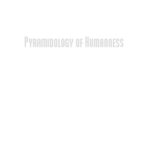 Pyramidology of Humanness by mIEKAL aND & Elizabeth Was