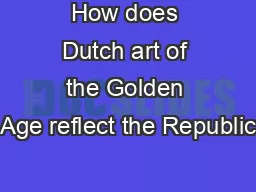 How does Dutch art of the Golden Age reflect the Republic