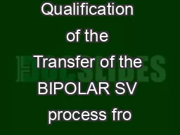 Qualification of the Transfer of the BIPOLAR SV process fro