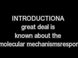INTRODUCTIONA great deal is known about the molecular mechanismsrespon