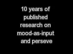 10 years of published research on mood-as-input and perseve