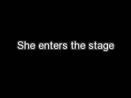 She enters the stage
