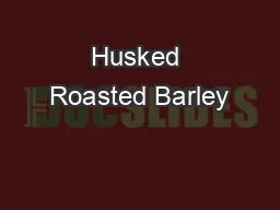 Husked Roasted Barley