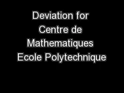 Deviation for Centre de Mathematiques Ecole Polytechnique