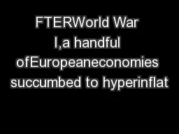 FTERWorld War I,a handful ofEuropeaneconomies succumbed to hyperinflat